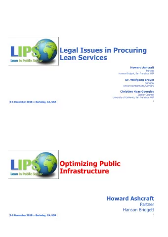 Legal Issues in Procuring  Lean Services  Howard Ashcraft  Partner  Hanson Bridgett, San Francisco,