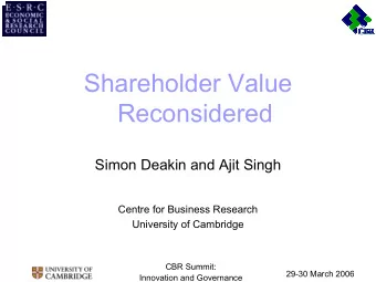 Shareholder Value  Reconsidered  Simon Deakin and Ajit Singh  Centre for Business Research