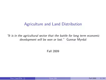 Agriculture and Land Distribution  It is in the agricultural sector that the battle for long