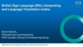 British Sign Language (BSL) Interpreting  and Language Translation review  Karen Derrick,  Planned