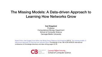 The Missing Models: A Data-driven Approach to  Learning How Networks Grow  Carl Kingsford Professor
