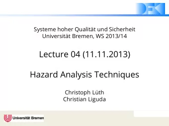 Lecture 04 (11.11.2013)  Hazard Analysis Techniques  Christoph Lth  Christian Liguda  SQS, WS