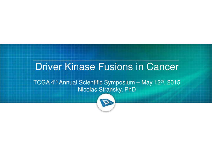 driver kinase fusions in cancer