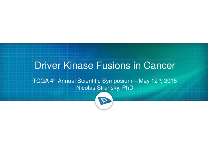 driver kinase fusions in cancer