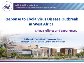 Response to Ebola Virus Disease Outbreak  in West Africa -- Chinas efforts and experiences  Dr