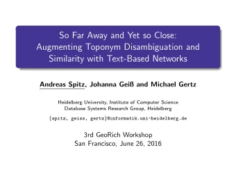 So Far Away and Yet so Close:  Augmenting Toponym Disambiguation and  Similarity with Text-Based