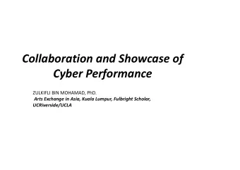 Collaboration and Showcase of  Cyber Performance  ZULKIFLI BIN MOHAMAD, PhD.  Arts Exchange in