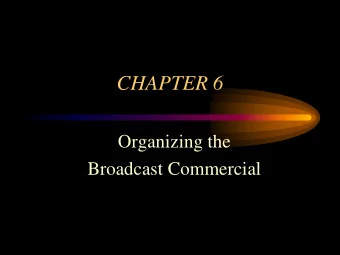 CHAPTER 6  Organizing the  Broadcast Commercial  What Makes a GREAT commercial?  AIDA  Attention