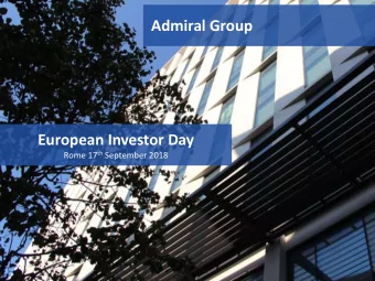 Admiral Group  European Investor Day Rome 17 th September 2018 15 th August 2018  Introduction