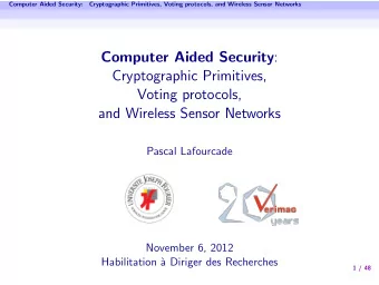Computer Aided Security :  Cryptographic Primitives,  Voting protocols,  and Wireless Sensor