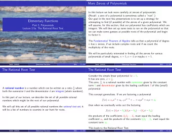 More Zeroes of Polynomials  In this lecture we look more carefully at zeroes of polynomials.
