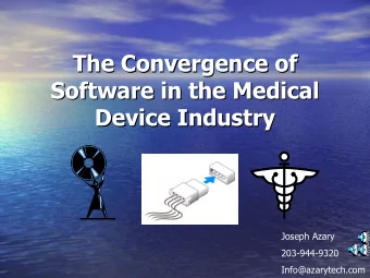 The Convergence of  The Convergence of  Software in the Medical  Software in the Medical  Device