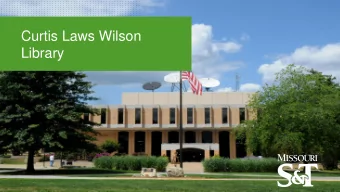 Curtis Laws Wilson  Library  Shelly McDavid, M.Ed., MLS  Access Services and Learning  Commons