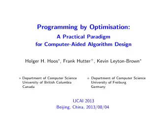 Programming by Optimisation:  A Practical Paradigm  for Computer-Aided Algorithm Design Holger H.