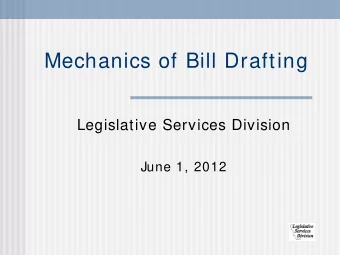 Mechanics of Bill Drafting  Legislative Services Division  June 1, 2012  Introductions and