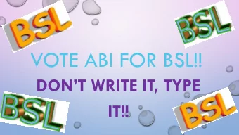 VOTE ABI FOR BSL!!  DONT WRITE IT, TYPE  IT!!  WHY DO WE NEED LAPTOPS IN SCHOOL??  WHEN