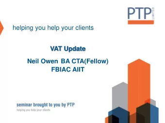 helping you help your clients  VAT Update  Neil Owen BA CTA(Fellow)  FBIAC AIIT  Brexit  HMRC