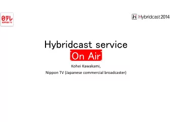 Hybridcast service  [On Air] Kohei Kawakami, Nippon TV (Japanese commercial broadcaster)  Programs