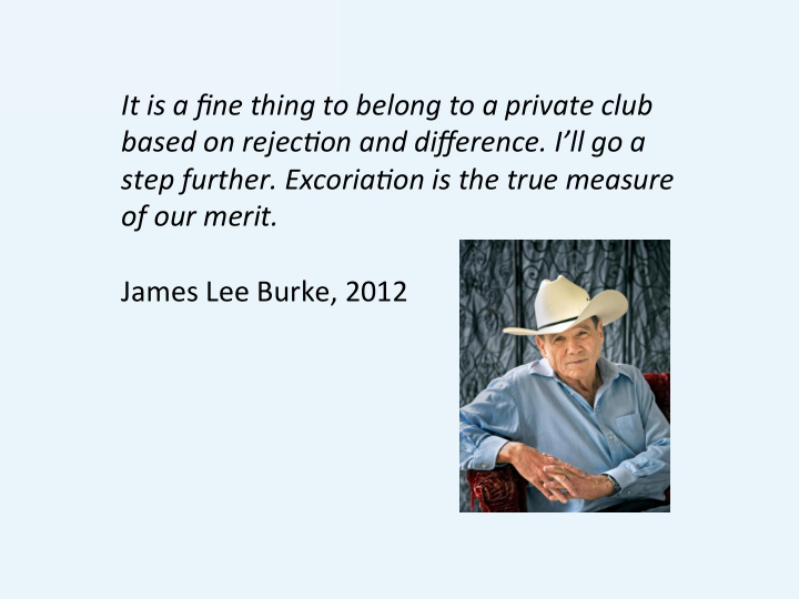 it is a fine thing to belong to a private club based on