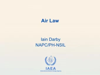 Air Law  Iain Darby  NAPC/PH-NSIL IAEA  International Atomic Energy Agency  Aviation Regulations