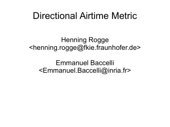 Directional Airtime Metric  Henning Rogge  &lt;henning.rogge@fkie.fraunhofer.de&gt;  Emmanuel
