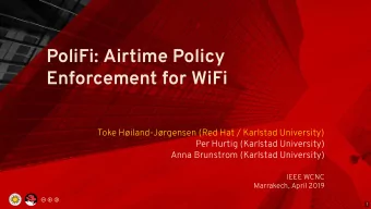 PoliFi: Airtime Policy  Enforcement for WiFi  Toke Hiland-Jrgensen (Red Hat / Karlstad