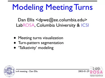 Modeling Meeting Turns  Dan Ellis &lt;dpwe@ee.columbia.edu&gt;  LabROSA, Columbia University &amp;