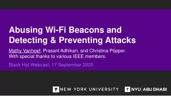 Abusing Wi-Fi Beacons and  Detecting &amp; Preventing Attacks  Mathy Vanhoef, Prasant Adhikari, and