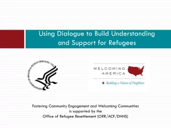 Using Dialogue to Build Understanding  and Support for Refugees  Fostering Community Engagement and