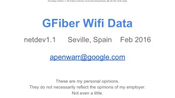 GFiber Wifi Data  netdev1.1  Seville, Spain  Feb 2016  apenwarr@google.com  These are my personal