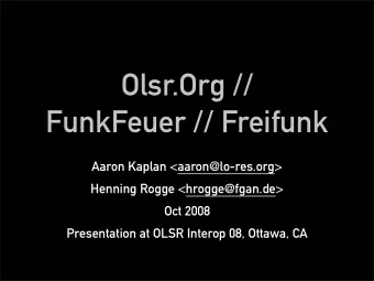 Olsr.Org //  FunkFeuer // Freifunk  Aaron Kaplan &lt;aaron@lo-res.org&gt;  Henning Rogge