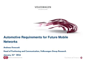 Automotive Requirements for Future Mobile Networks  Andreas Kwoczek  Head of Positioning and