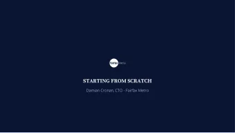 STARTING FROM SCRATCH  Damian Cronan, CTO - Fairfax Metro  A small detour Media has zero  barriers