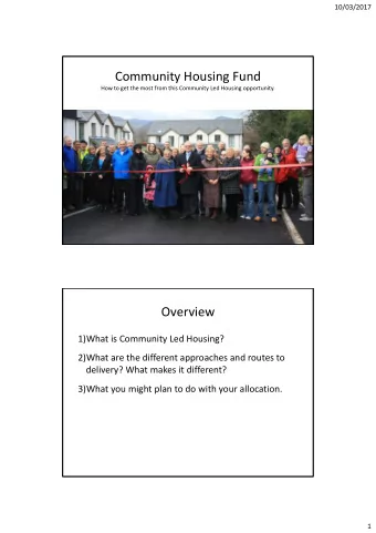 Community Housing Fund How to get the most from this Community Led Housing opportunity. Overview