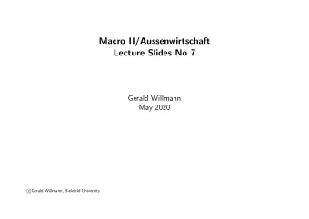 Macro II/Aussenwirtschaft  Lecture Slides No 7  Gerald Willmann  May 2020  c  Gerald Willmann,