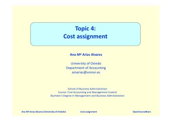 Topic 4: Cost assignment Ana M Arias Alvarez University of Oviedo Department of Accounting