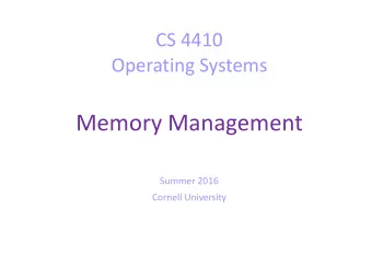 Memory Management  Summer 2016  Cornell University  Today  Overview of memory  The role of