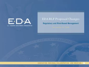 EDA RLF Proposed Changes  Regulatory and Risk-Based Management  Novem ber 15, 2016  1  AGENDA