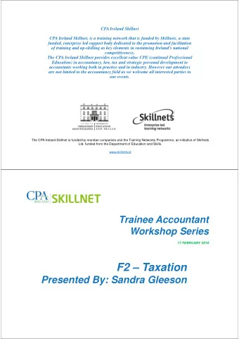 F2  Taxation  Presented By: Sandra Gleeson  Syllabus Overview  The aim of F2 Taxation is to
