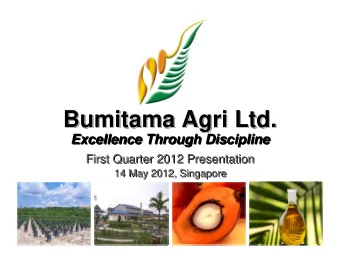Bumitama Agri  Agri Ltd.  Ltd.  Bumitama Agri Ltd.  Bumitama  Excellence Through Discipline