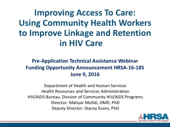 Improving Access To Care:  Using Community Health Workers  to Improve Linkage and Retention  in HIV