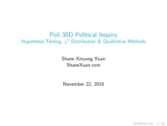 Poli 30D Political Inquiry Hypothesis Testing,  2 Distribution &amp; Qualitative Methods  Shane