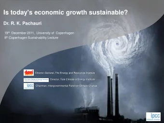 Is today's economic growth sustainable?  Dr. R. K. Pachauri 19 th December 2011,  University of