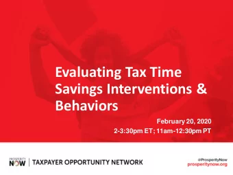 Evaluating Tax Time  Savings Interventions &amp;  Behaviors  February 20, 2020  2-3:30pm ET;