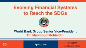 Evolving Financial Systems  to Reach the SDGs  World Bank Group Senior Vice-President  Dr. Mahmoud