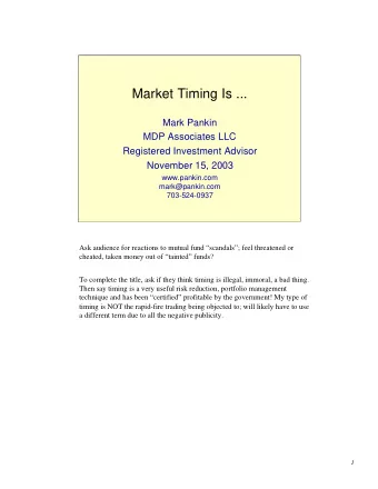 Market Timing Is ...  Mark Pankin  MDP Associates LLC  Registered Investment Advisor  November 15,
