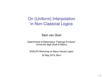 On (Uniform) Interpolation  in Non-Classical Logics  Sam van Gool  Dipartimento di Matematica