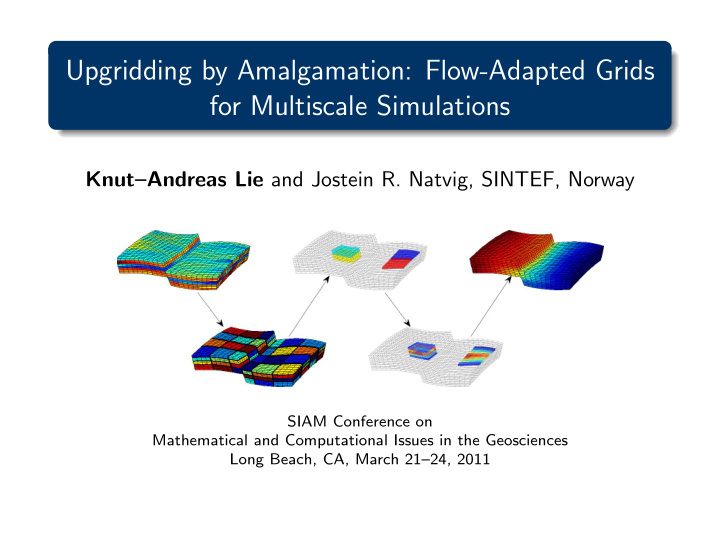 upgridding by amalgamation flow adapted grids for