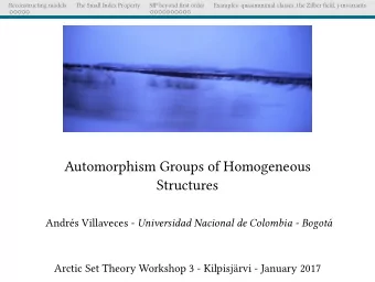 Automorphism Groups of Homogeneous  Structures Andrs Villaveces - Universidad Nacional de