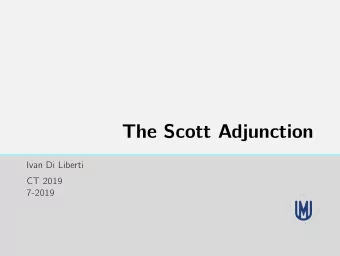 The Scott Adjunction  Ivan Di Liberti  CT 2019  7-2019  2 of 15  2 of 15  Plot  The mains